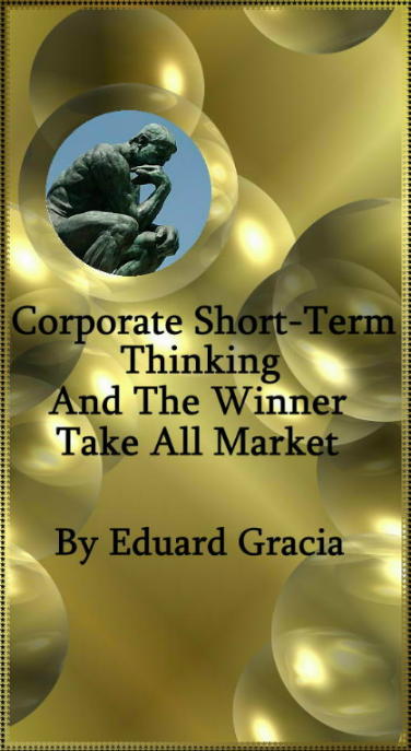 Corporate Short-Term Thinking and the Winner Takes All Market