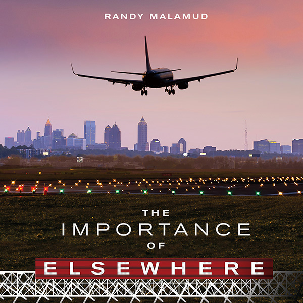 Book cover for Dr Randy Malamud's "The Importance of Elsewhere"