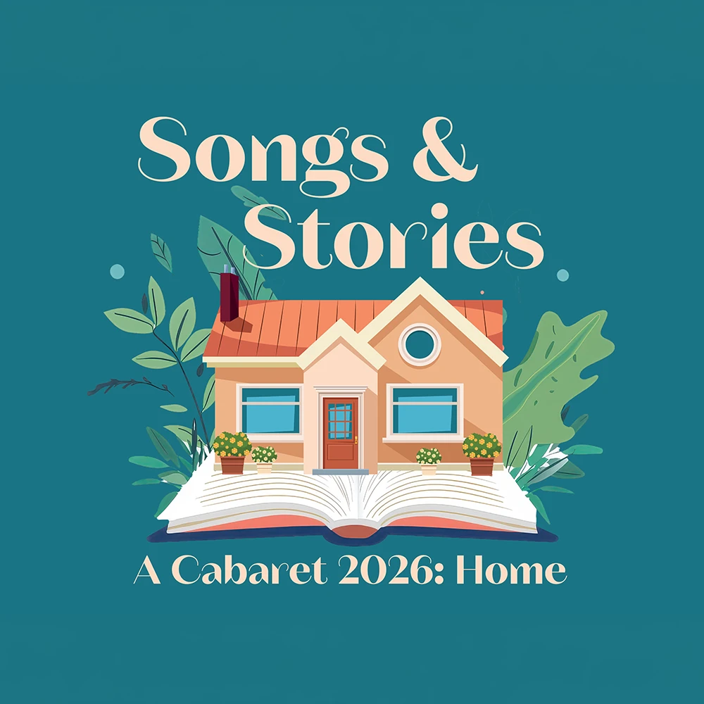 logo for Songs & Stories: A Cabaret 2026: Home featuring a house resting on an open book, surrounded by leaves, on a teal background.