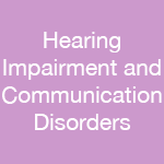 Hearing Impairment & Communication Disorders